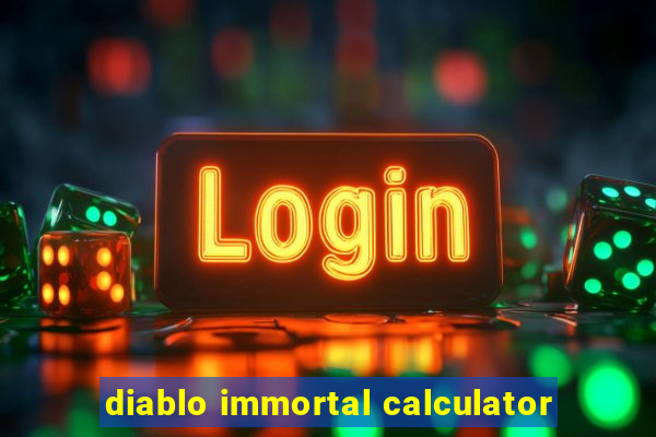 diablo immortal calculator